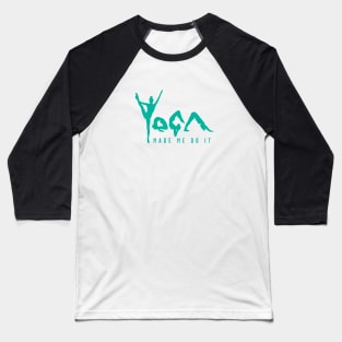 Yoga Made Me Do It - Jade Baseball T-Shirt